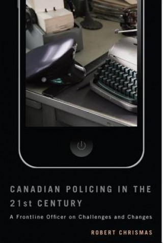 Carte Canadian Policing in the 21st Century Robert Chrismas