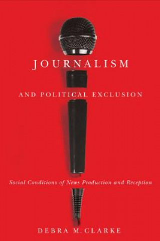 Carte Journalism and Political Exclusion Debra M. Clarke