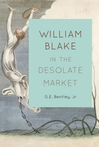 Kniha William Blake in the Desolate Market G.E. Bentley