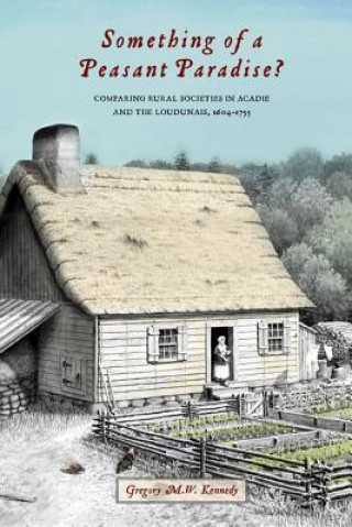 Knjiga Something of a Peasant Paradise? Gregory M.W. Kennedy