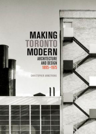 Kniha Making Toronto Modern Christopher Armstrong