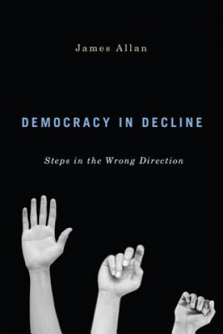 Kniha Democracy in Decline Allan James