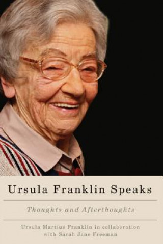 Könyv Ursula Franklin Speaks Ursula Martius Franklin