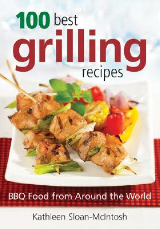 Carte 100 Best Grilling Recipes Kathleen Sloan-McIntosh