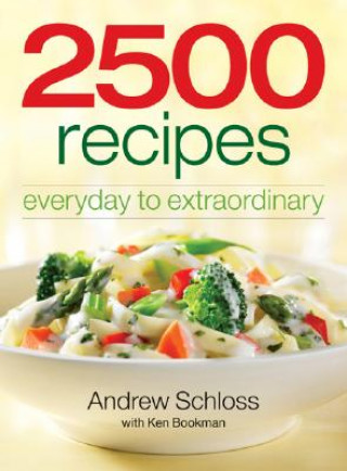 Könyv 2500 Recipes: Everyday to Extraordinary Andrew Schloss