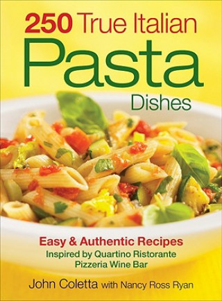 Kniha 250 True Italian Pasta Dishes John Coletta