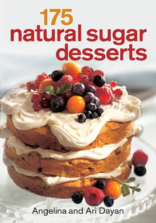 Kniha 175 Natural Sugar Desserts Angeline Dayan