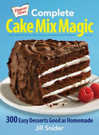 Carte Complete Cake Mix Magic: 300 Easy Desserts Good as Homemade Jill Snider