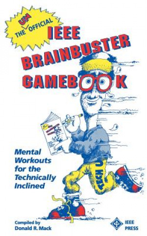 Książka Unofficial IEEE Brainbuster Gamebook - Mental Workouts for the Technically Inclined Mack