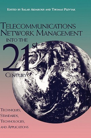 Livre Telecommunications Network Management into the 21s 21st Century - Techniques, Standards, Technologies  and Applications Salah Aidarous