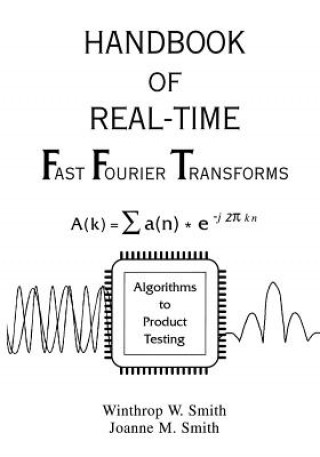 Carte Handbook of Real-Time Fast Fourier Transforms - Algorithms to Product Testing Winthrop W. Smith