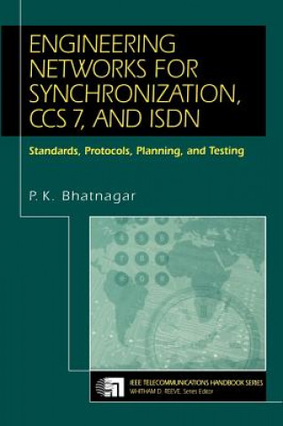 Kniha Engineering Networks for Synchronization, CCS 7, a ISDN - Standards, Protocols, Planning & Testing P. K. Bhatnagar