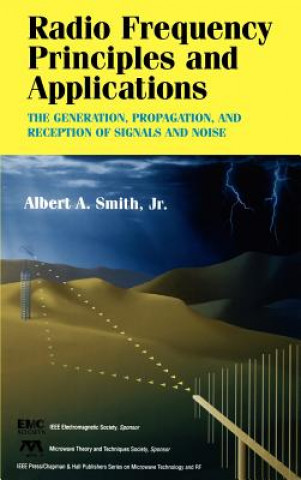 Kniha Radio Frequency Principles and Applications - The Generation, Propagation and Reception of Signals and Noise Albert A. Smith