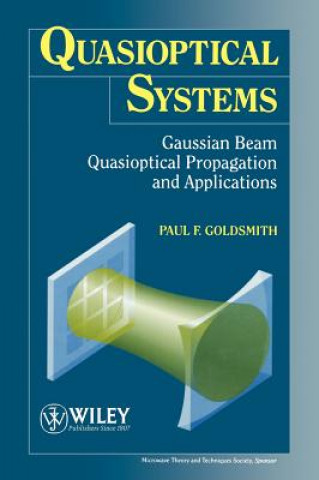 Kniha Quasioptical Systems - Gaussian Beam Quasioptical Propogation and Applications Paul F. Goldsmith