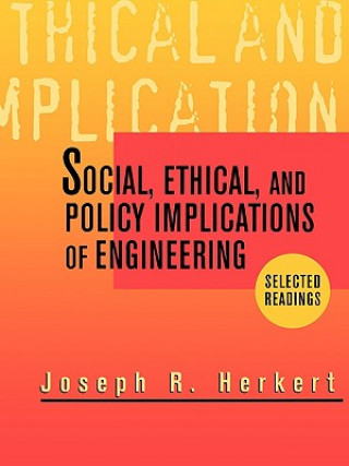 Libro Social, Ethical and Policy Implications of Engineering - Selected Readings Herkert