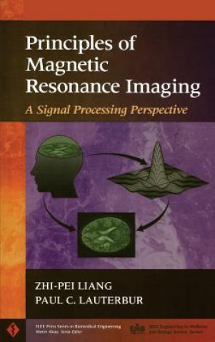 Książka Principles of Magnetic Resonance Imaging - A Signal Processing Perspective Zhi-Pei Liang