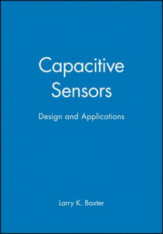 Könyv Capactive Sensors - Design and Applications Larry K. Baxter