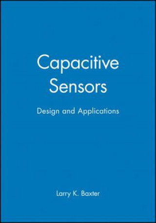 Kniha Capactive Sensors - Design and Applications Larry K. Baxter