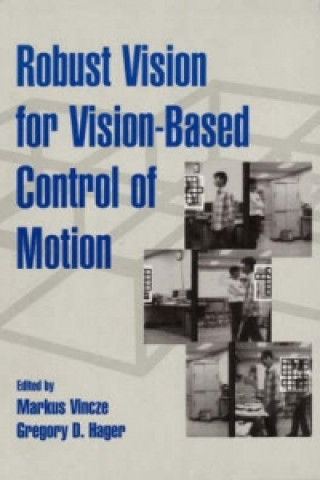 Kniha Robust Vision for Vision-Based Control of Motion 