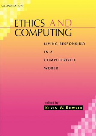 Carte Ethics and Computing - Living Responsibly in a Computerized World 2e Bowyer