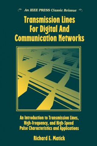 Kniha Transmission Lines and Communication Networks - An  Introduction to Transmission Lines, High-frequency and High-speed Pulse Richard Edward Matick