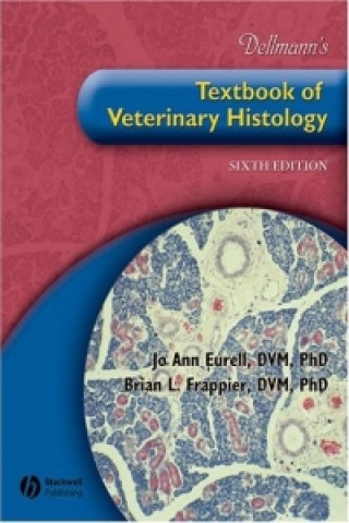 Könyv Dellmann's Textbook of Veterinary Histology, Sixth  Edition Jo Ann Eurell
