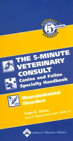 Kniha 5-Minute Veterinary Consult Canine and Feline Specialty Handbook: Musculoskeletal Disorders Peter Shires