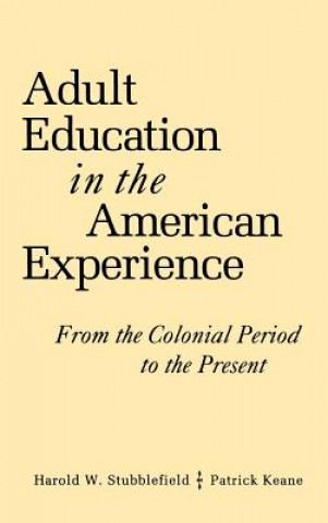 Livre Adult Education in the American Experience Harold W. Stubblefield