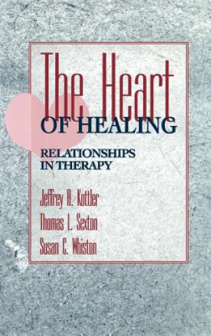 Книга Heart of Healing Relationships in Therapy Jeffrey A. Kottler