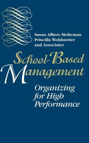 Książka School-Based Management - Organizing for High Performance Mohrman