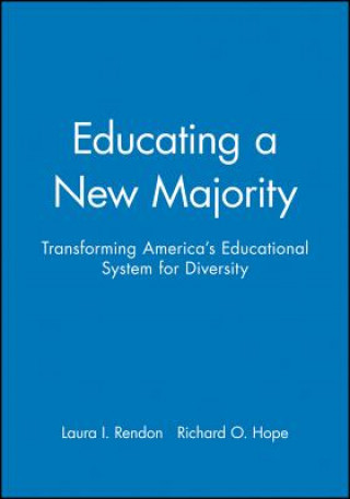 Knjiga Educating a New Majority: Transforming America's E Educational System for Diversity Laura I. Rendon