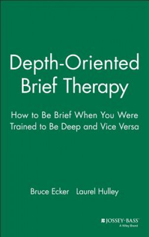 Buch Depth-Oriented Brief Therapy: How to Be Brief When When you were Trained to be Deep and Vice Versa Bruce Ecker