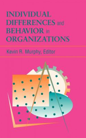 Könyv Individual Differences & Behavior in Organizations Kevin R. Murphy