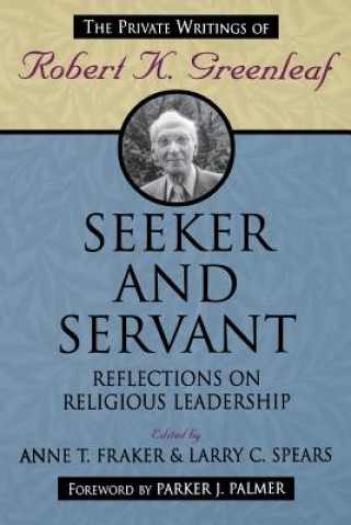 Boek Seeker and Servant - Reflections on Religious Leadership Robert K. Greenleaf