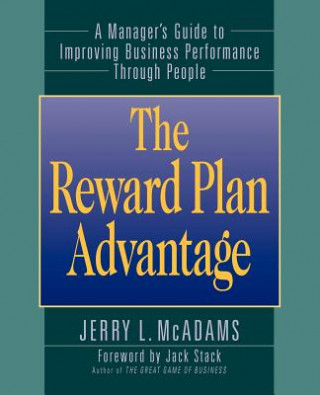 Carte Reward Plan Advantage - Manager's Guide to Improving Business Performance Through People Jerry L. McAdams