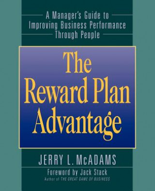 Kniha Reward Plan Advantage - Manager's Guide to Improving Business Performance Through People Jerry L. McAdams