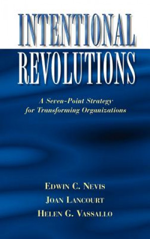 Könyv Intentional Revolutions - A Seven-Point Strategy for Transforming Organizations Edwin C. Nevis