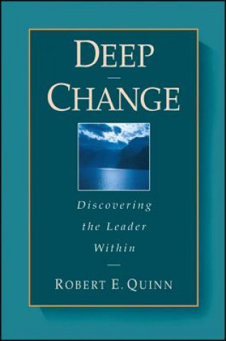 Carte Deep Change - Discovering the Leader Within Robert E. Quinn