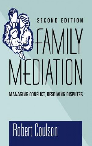 Knjiga Family Mediation - Managing Conflict Resolving Disputes 2e Robert Coulson