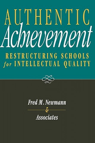 Livre Authentic Achievement: Restructuring Schools for I Intellectual Quality Fred M. Newmann