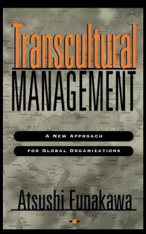 Carte Transcultural Managment - A New Approach for Global Organizations Atsushi Funakawa