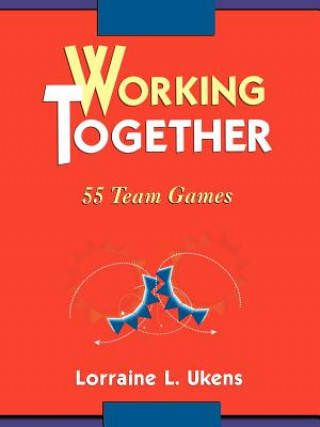 Carte Working Together: 55 Team Games Lorraine L. Ukens