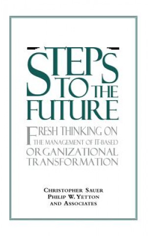 Buch Steps to the Future - Fresh Thinking on the ent of IT-Based Organizational Transformation Christopher Sauer