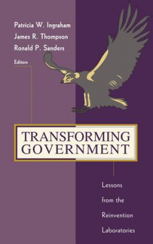 Kniha Transforming Government - Lessons from the Reinvention Laboratories Patricia Ingraham