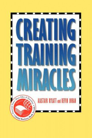 Könyv Creating Training Miracles Alastair Rylatt