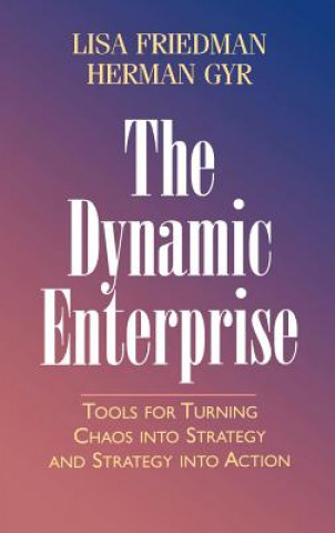 Knjiga Dynamic Enterprise - Tools for Turning Chaos to Strategy and Strategy into Action Cohan