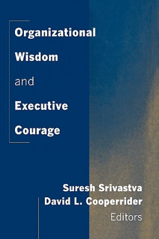 Carte Organizational Wisdom and Executive Courage Suresh Srivastva