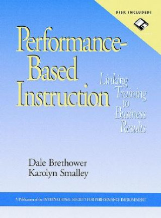 Książka Performance Based Instruction: Linking Training to to Business Results +D Brethower