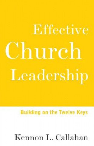 Książka Effective Church Leadership Kennon L. Callahan