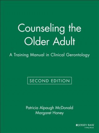 Книга Counseling the Older Adult - A Training Manual in Clinical Gerontoloy 2e Patricia Alpaugh McDonald